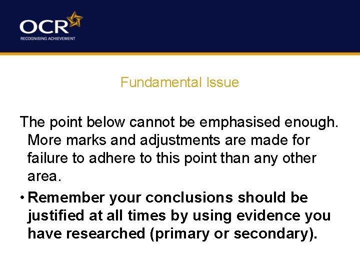 Fundamental Issue The point below cannot be emphasised enough. More marks and adjustments are