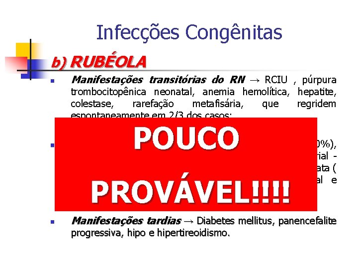 Infecções Congênitas b) RUBÉOLA n Manifestações transitórias do RN → RCIU , púrpura trombocitopênica