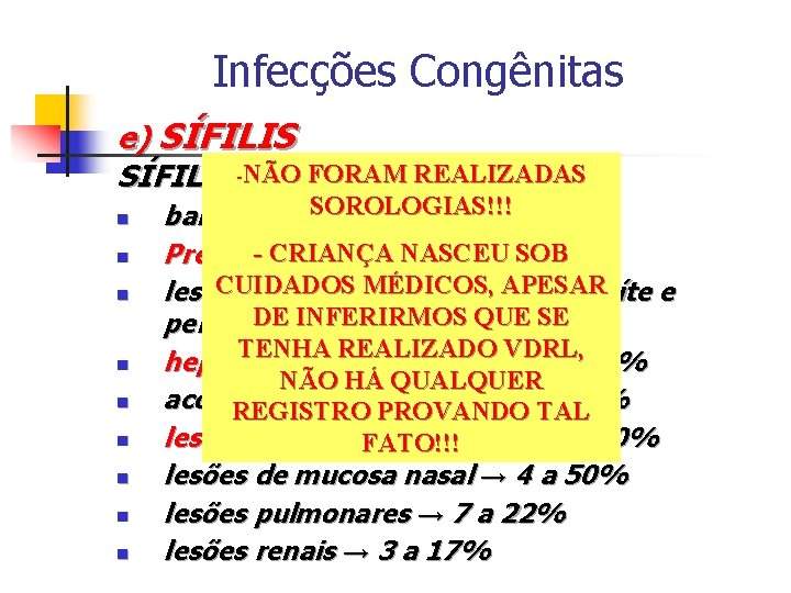 Infecções Congênitas e) SÍFILIS FORAM REALIZADAS SÍFILIS-NÃO CONGÊNITA PRECOCE n n n n n