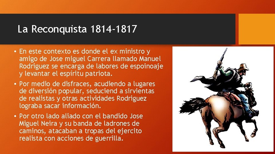 La Reconquista 1814 -1817 • En este contexto es donde el ex ministro y
