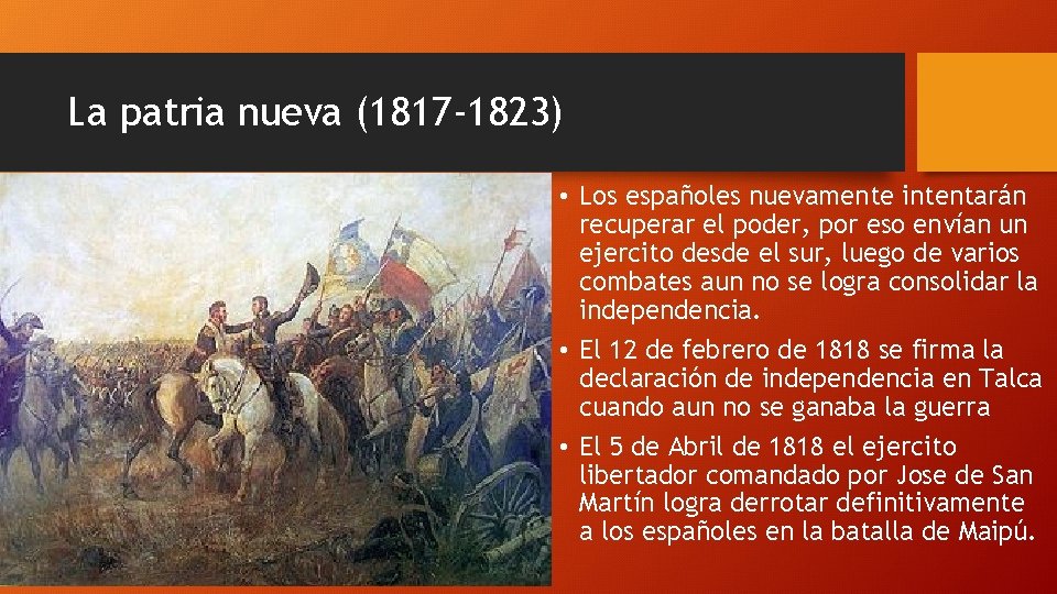 La patria nueva (1817 -1823) • Los españoles nuevamente intentarán recuperar el poder, por