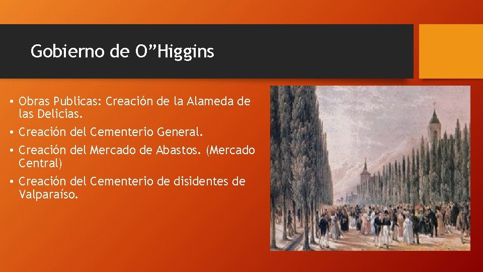 Gobierno de O”Higgins • Obras Publicas: Creación de la Alameda de las Delicias. •