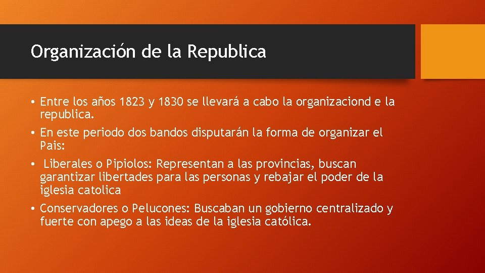 Organización de la Republica • Entre los años 1823 y 1830 se llevará a