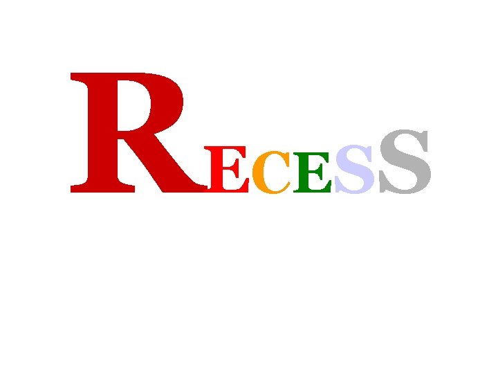 R ECESS 