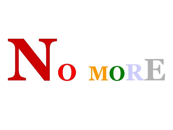 N O MORE 