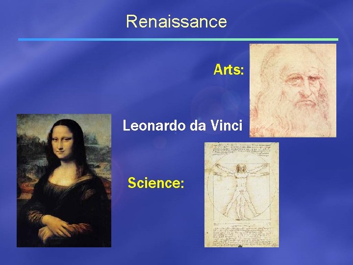 Renaissance Arts: Leonardo da Vinci Science: 