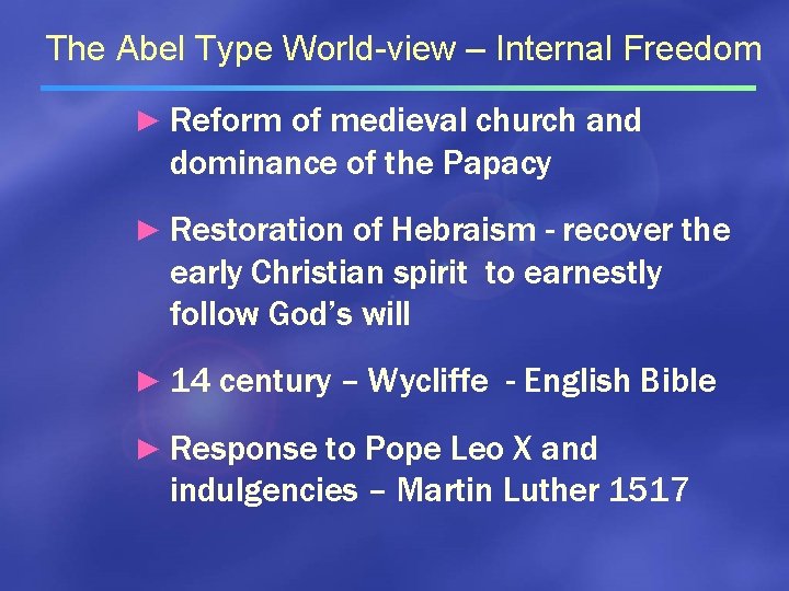 The Abel Type World-view – Internal Freedom ► Reform of medieval church and dominance