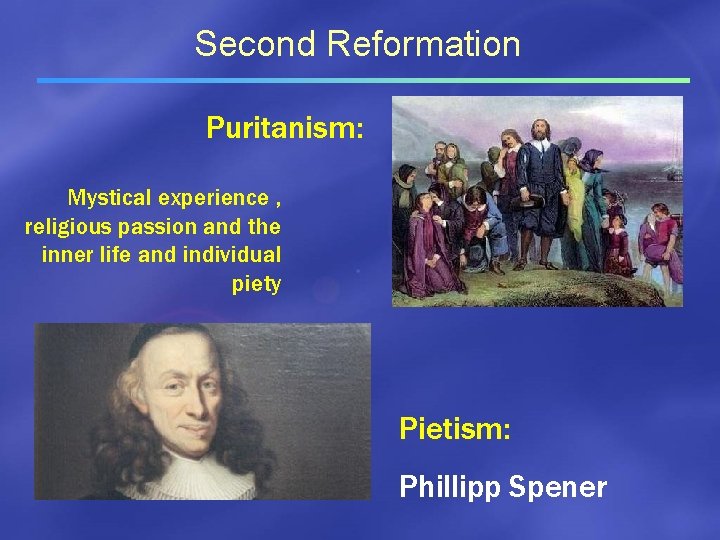 Second Reformation Puritanism: Mystical experience , religious passion and the inner life and individual