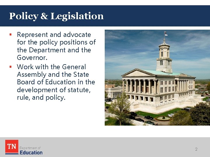 Policy & Legislation § Represent and advocate for the policy positions of the Department