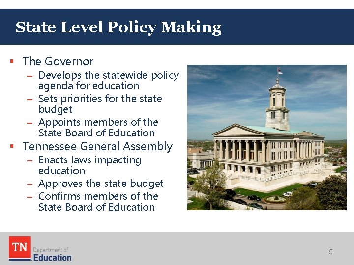 State Level Policy Making § The Governor – Develops the statewide policy agenda for