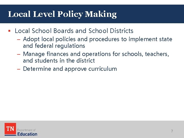 Local Level Policy Making § Local School Boards and School Districts – Adopt local
