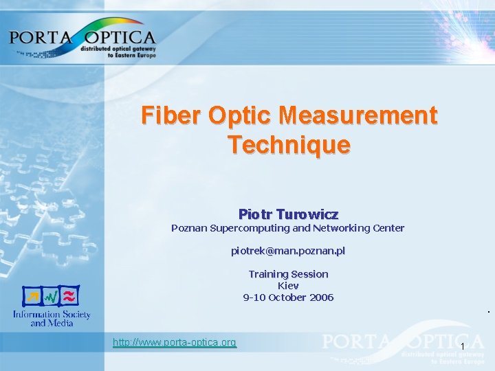 Fiber Optic Measurement Technique Piotr Turowicz Poznan Supercomputing and Networking Center piotrek@man. poznan. pl
