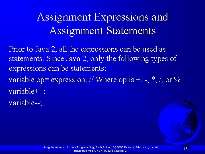 Assignment Expressions and Assignment Statements Prior to Java 2, all the expressions can be