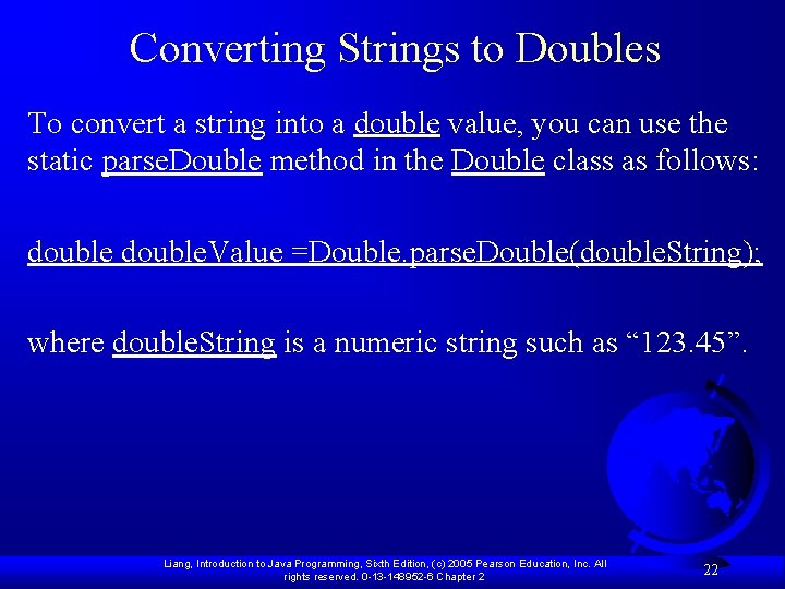 Converting Strings to Doubles To convert a string into a double value, you can