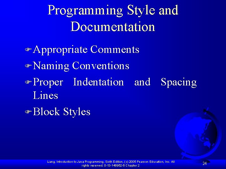 Programming Style and Documentation F Appropriate Comments F Naming Conventions F Proper Indentation and