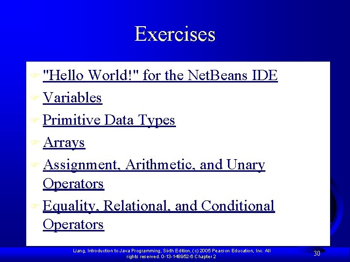 Exercises F "Hello World!" for the Net. Beans IDE F Variables F Primitive Data