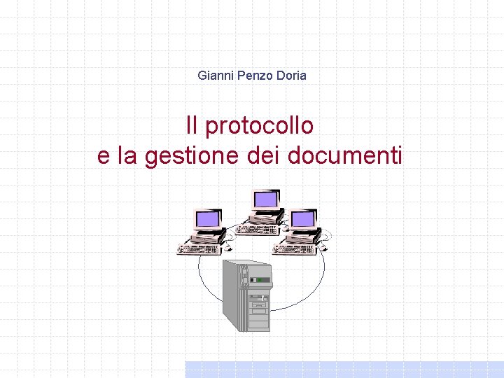 Gianni Penzo Doria Il protocollo e la gestione dei documenti Gianni Penzo Doria Il protocollo e la gestione dei documenti