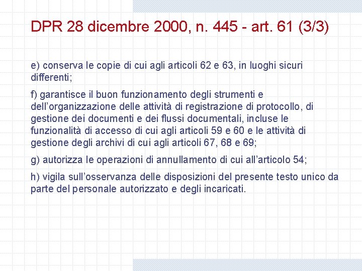 DPR 28 dicembre 2000, n. 445 - art. 61 (3/3) e) conserva le copie DPR 28 dicembre 2000, n. 445 - art. 61 (3/3) e) conserva le copie