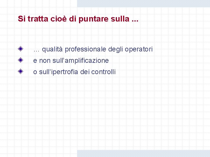 Si tratta cioè di puntare sulla. . . … qualità professionale degli operatori e Si tratta cioè di puntare sulla. . . … qualità professionale degli operatori e