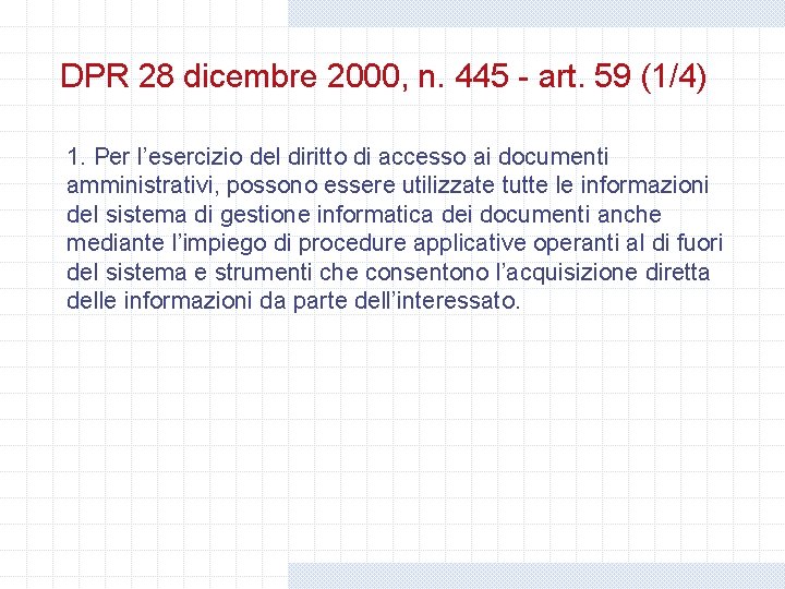 DPR 28 dicembre 2000, n. 445 - art. 59 (1/4) 1. Per l’esercizio del DPR 28 dicembre 2000, n. 445 - art. 59 (1/4) 1. Per l’esercizio del