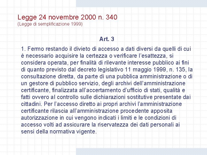 Legge 24 novembre 2000 n. 340 (Legge di semplificazione 1999) Art. 3 1. Fermo Legge 24 novembre 2000 n. 340 (Legge di semplificazione 1999) Art. 3 1. Fermo
