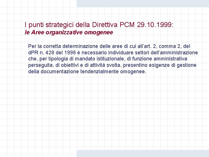 I punti strategici della Direttiva PCM 29. 10. 1999: le Aree organizzative omogenee Per I punti strategici della Direttiva PCM 29. 10. 1999: le Aree organizzative omogenee Per