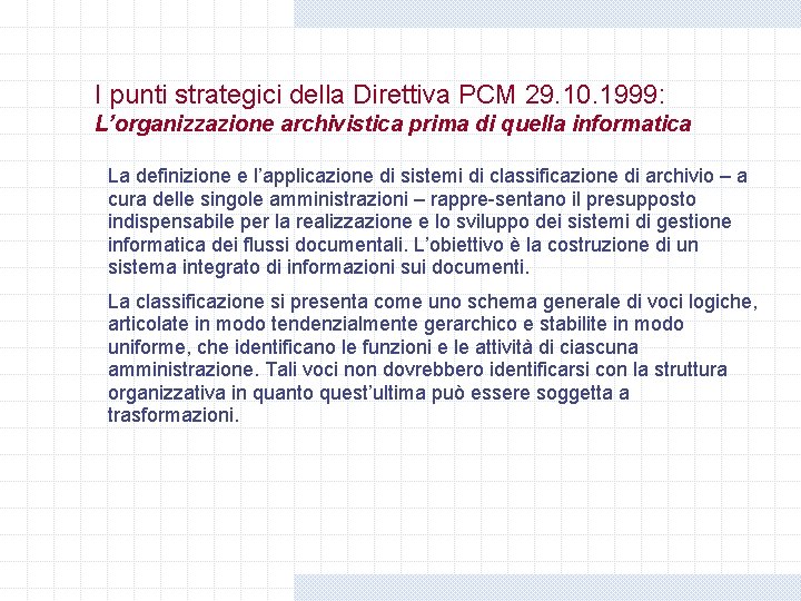 I punti strategici della Direttiva PCM 29. 10. 1999: L’organizzazione archivistica prima di quella I punti strategici della Direttiva PCM 29. 10. 1999: L’organizzazione archivistica prima di quella