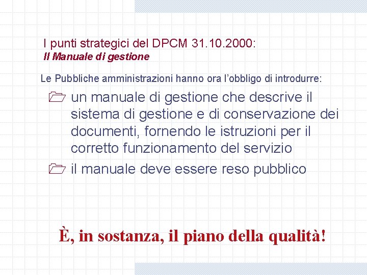 I punti strategici del DPCM 31. 10. 2000: Il Manuale di gestione Le Pubbliche I punti strategici del DPCM 31. 10. 2000: Il Manuale di gestione Le Pubbliche