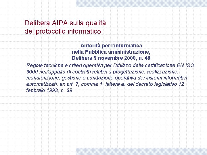 Delibera AIPA sulla qualità del protocollo informatico Autorità per l’informatica nella Pubblica amministrazione, Delibera Delibera AIPA sulla qualità del protocollo informatico Autorità per l’informatica nella Pubblica amministrazione, Delibera