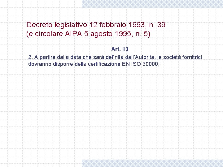 Decreto legislativo 12 febbraio 1993, n. 39 (e circolare AIPA 5 agosto 1995, n. Decreto legislativo 12 febbraio 1993, n. 39 (e circolare AIPA 5 agosto 1995, n.