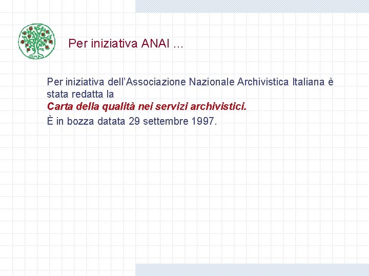 Per iniziativa ANAI. . . Per iniziativa dell’Associazione Nazionale Archivistica Italiana è stata redatta Per iniziativa ANAI. . . Per iniziativa dell’Associazione Nazionale Archivistica Italiana è stata redatta