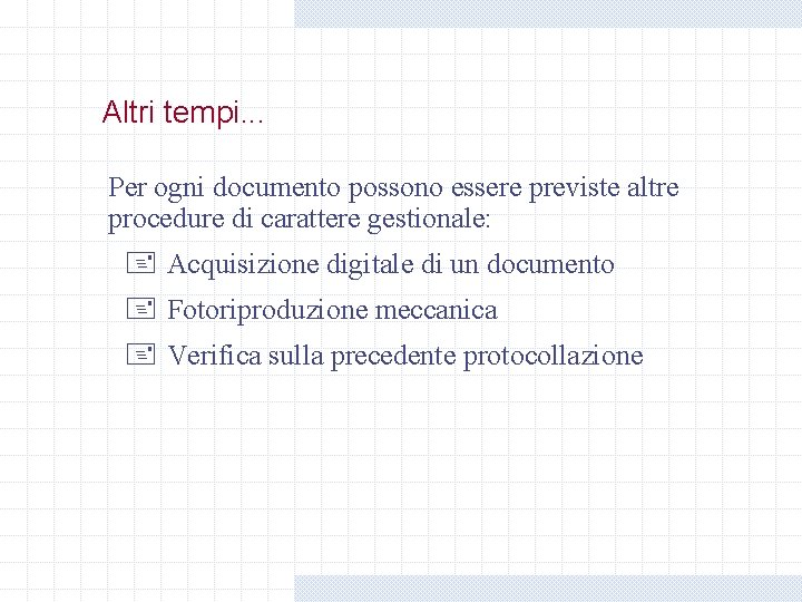 Altri tempi. . . Per ogni documento possono essere previste altre procedure di carattere Altri tempi. . . Per ogni documento possono essere previste altre procedure di carattere