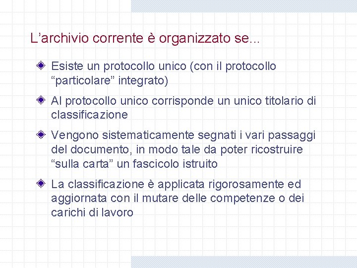 L’archivio corrente è organizzato se. . . Esiste un protocollo unico (con il protocollo L’archivio corrente è organizzato se. . . Esiste un protocollo unico (con il protocollo