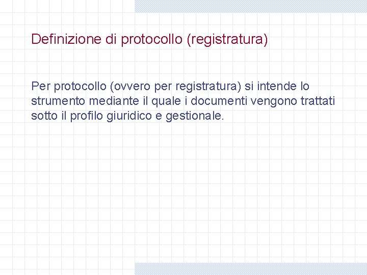Definizione di protocollo (registratura) Per protocollo (ovvero per registratura) si intende lo strumento mediante Definizione di protocollo (registratura) Per protocollo (ovvero per registratura) si intende lo strumento mediante