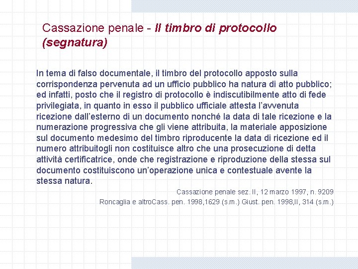 Cassazione penale - Il timbro di protocollo (segnatura) In tema di falso documentale, il Cassazione penale - Il timbro di protocollo (segnatura) In tema di falso documentale, il