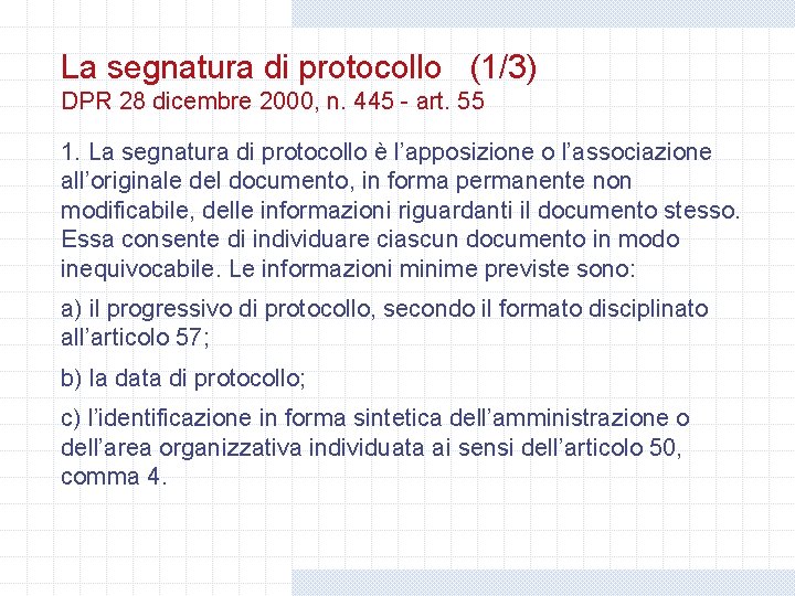 La segnatura di protocollo (1/3) DPR 28 dicembre 2000, n. 445 - art. 55 La segnatura di protocollo (1/3) DPR 28 dicembre 2000, n. 445 - art. 55