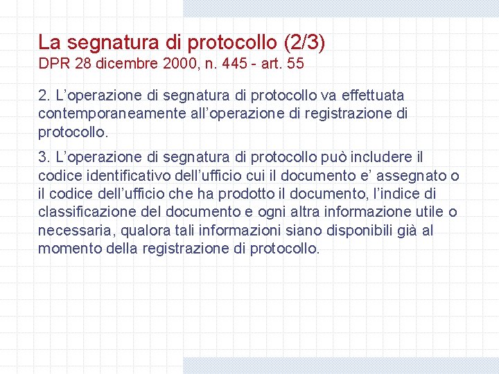 La segnatura di protocollo (2/3) DPR 28 dicembre 2000, n. 445 - art. 55 La segnatura di protocollo (2/3) DPR 28 dicembre 2000, n. 445 - art. 55