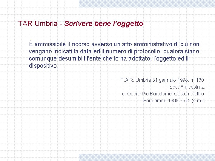 TAR Umbria - Scrivere bene l’oggetto È ammissibile il ricorso avverso un atto amministrativo TAR Umbria - Scrivere bene l’oggetto È ammissibile il ricorso avverso un atto amministrativo