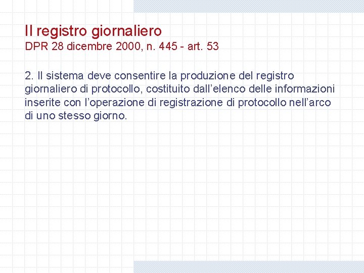 Il registro giornaliero DPR 28 dicembre 2000, n. 445 - art. 53 2. Il Il registro giornaliero DPR 28 dicembre 2000, n. 445 - art. 53 2. Il