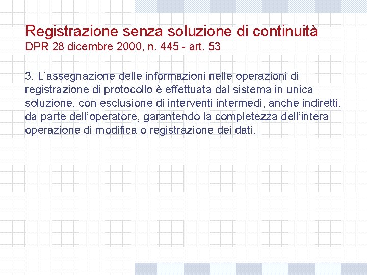 Registrazione senza soluzione di continuità DPR 28 dicembre 2000, n. 445 - art. 53 Registrazione senza soluzione di continuità DPR 28 dicembre 2000, n. 445 - art. 53