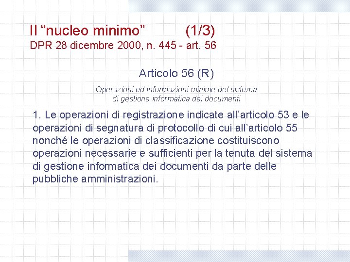 Il “nucleo minimo” (1/3) DPR 28 dicembre 2000, n. 445 - art. 56 Articolo Il “nucleo minimo” (1/3) DPR 28 dicembre 2000, n. 445 - art. 56 Articolo