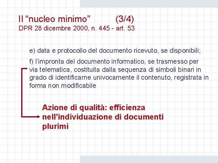 Il “nucleo minimo” (3/4) DPR 28 dicembre 2000, n. 445 - art. 53 e) Il “nucleo minimo” (3/4) DPR 28 dicembre 2000, n. 445 - art. 53 e)