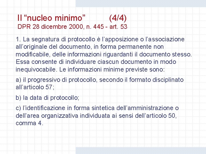Il “nucleo minimo” (4/4) DPR 28 dicembre 2000, n. 445 - art. 53 1. Il “nucleo minimo” (4/4) DPR 28 dicembre 2000, n. 445 - art. 53 1.