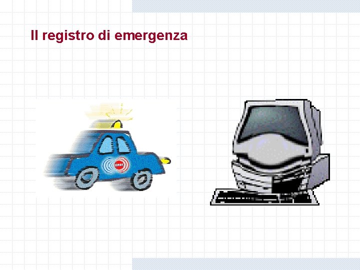 Il registro di emergenza Il registro di emergenza