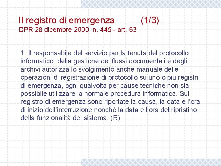 Il registro di emergenza (1/3) DPR 28 dicembre 2000, n. 445 - art. 63 Il registro di emergenza (1/3) DPR 28 dicembre 2000, n. 445 - art. 63