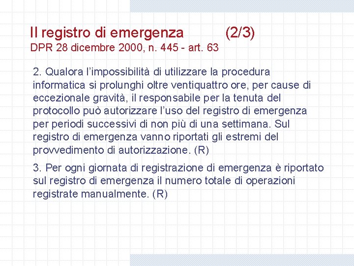 Il registro di emergenza (2/3) DPR 28 dicembre 2000, n. 445 - art. 63 Il registro di emergenza (2/3) DPR 28 dicembre 2000, n. 445 - art. 63