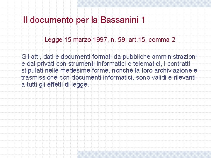 Il documento per la Bassanini 1 Legge 15 marzo 1997, n. 59, art. 15, Il documento per la Bassanini 1 Legge 15 marzo 1997, n. 59, art. 15,