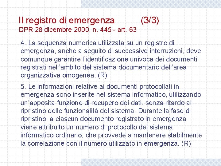 Il registro di emergenza (3/3) DPR 28 dicembre 2000, n. 445 - art. 63 Il registro di emergenza (3/3) DPR 28 dicembre 2000, n. 445 - art. 63