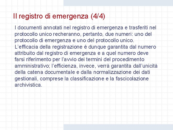 Il registro di emergenza (4/4) I documenti annotati nel registro di emergenza e trasferiti Il registro di emergenza (4/4) I documenti annotati nel registro di emergenza e trasferiti