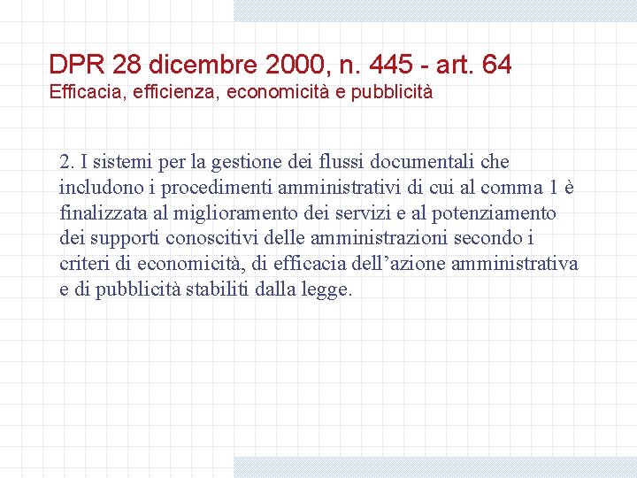 DPR 28 dicembre 2000, n. 445 - art. 64 Efficacia, efficienza, economicità e pubblicità DPR 28 dicembre 2000, n. 445 - art. 64 Efficacia, efficienza, economicità e pubblicità